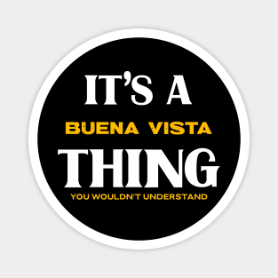 It's a Buena Vista Thing You Wouldn't Understand Magnet